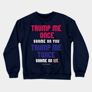 Trump me once shame on me... Crewneck Sweatshirt